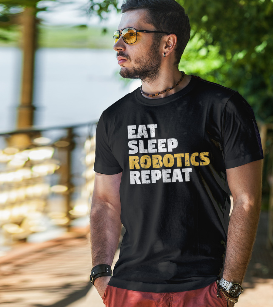 Eat Sleep Robotics Repeat Motivational Robotics Enthusiast Routine T-Shirt