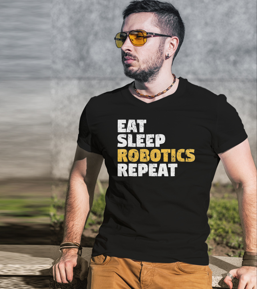 Eat Sleep Robotics Repeat Motivational Robotics Enthusiast Routine T-Shirt