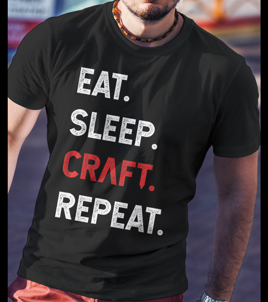 Eat Sleep Craft Repeat Funny Crafty Craf T-Shirt
