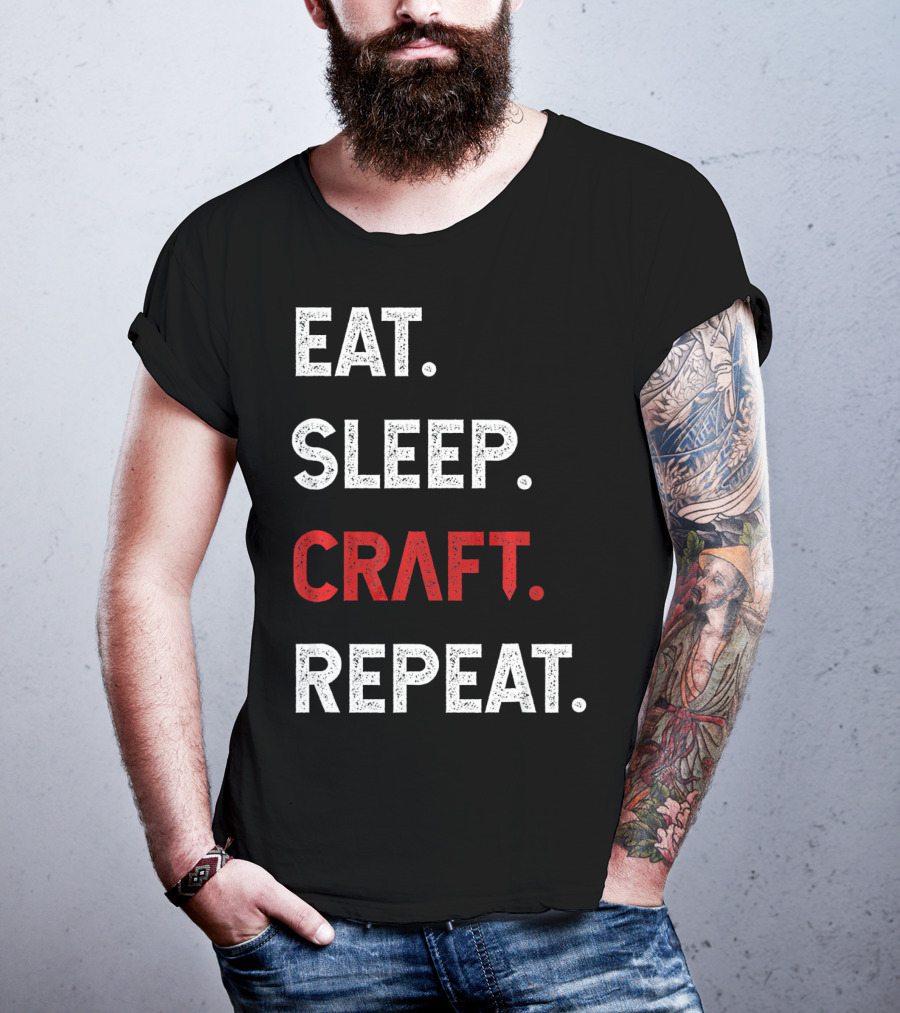 Eat Sleep Craft Repeat Funny Crafty Craf T-Shirt