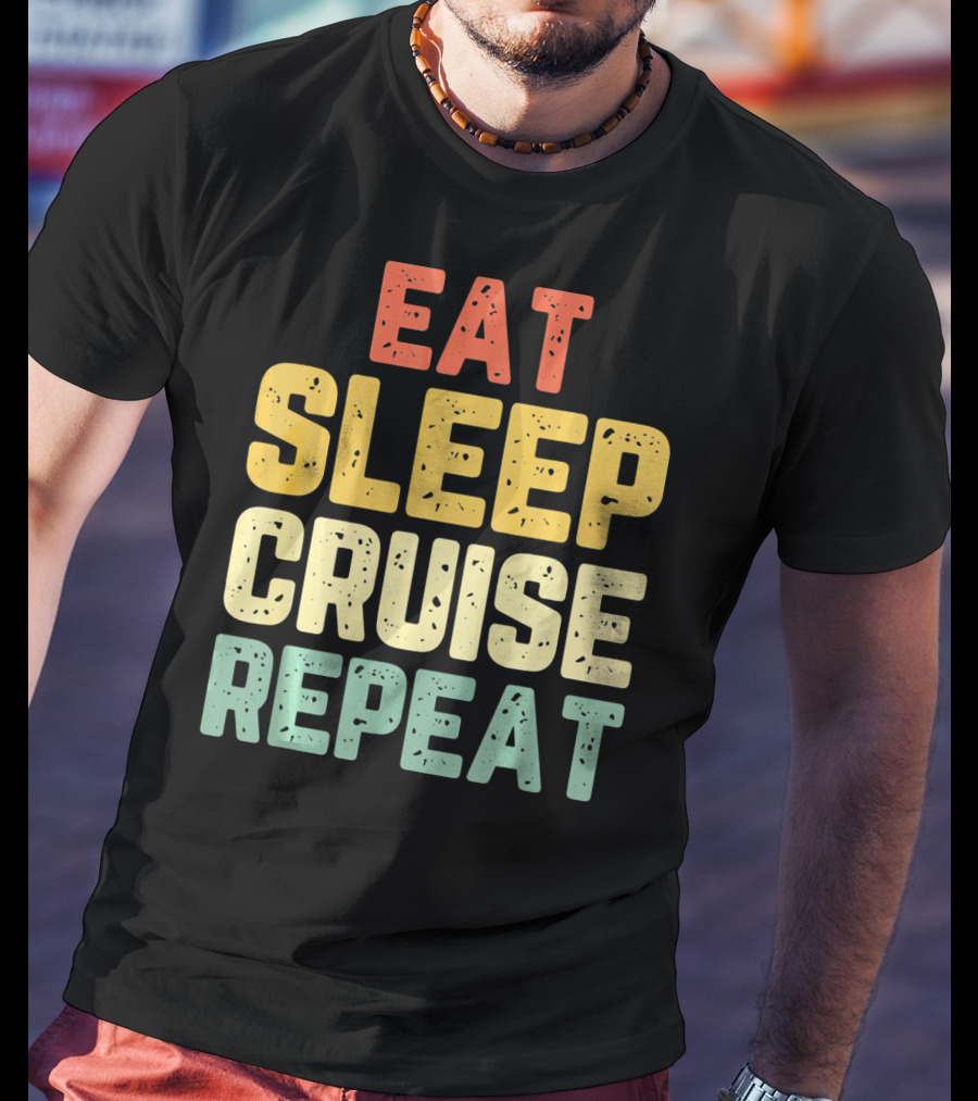 Eat Sleep Cruise Repeat Vintage Color Block Text T-Shirt