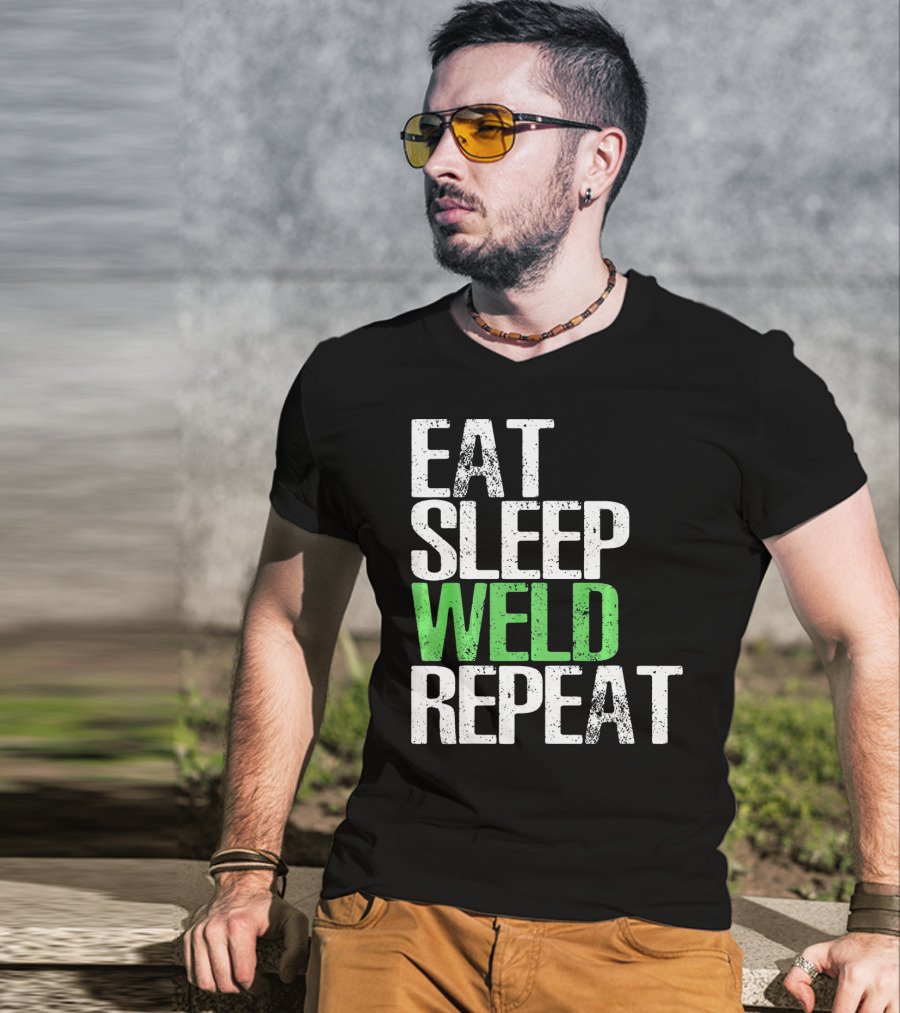 Eat Sleep Weld Repeat Cool Weldin T-Shirt