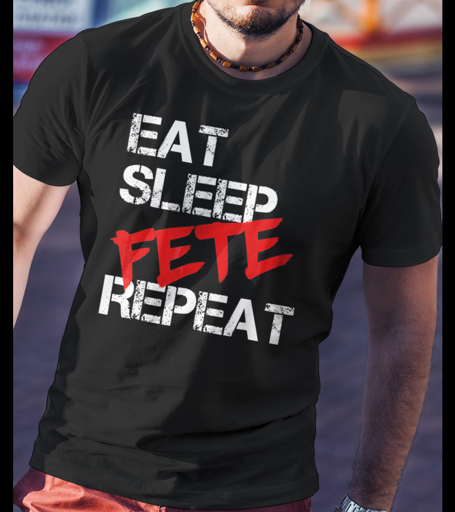 Eat Sleep Fete Repeat Bold Red T-Shirt