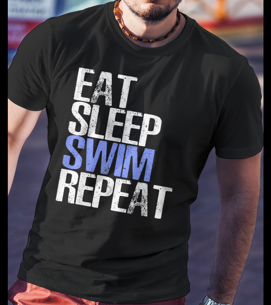 Eat Sleep Swim Repeat Cool Sports Motto T-Shirt
