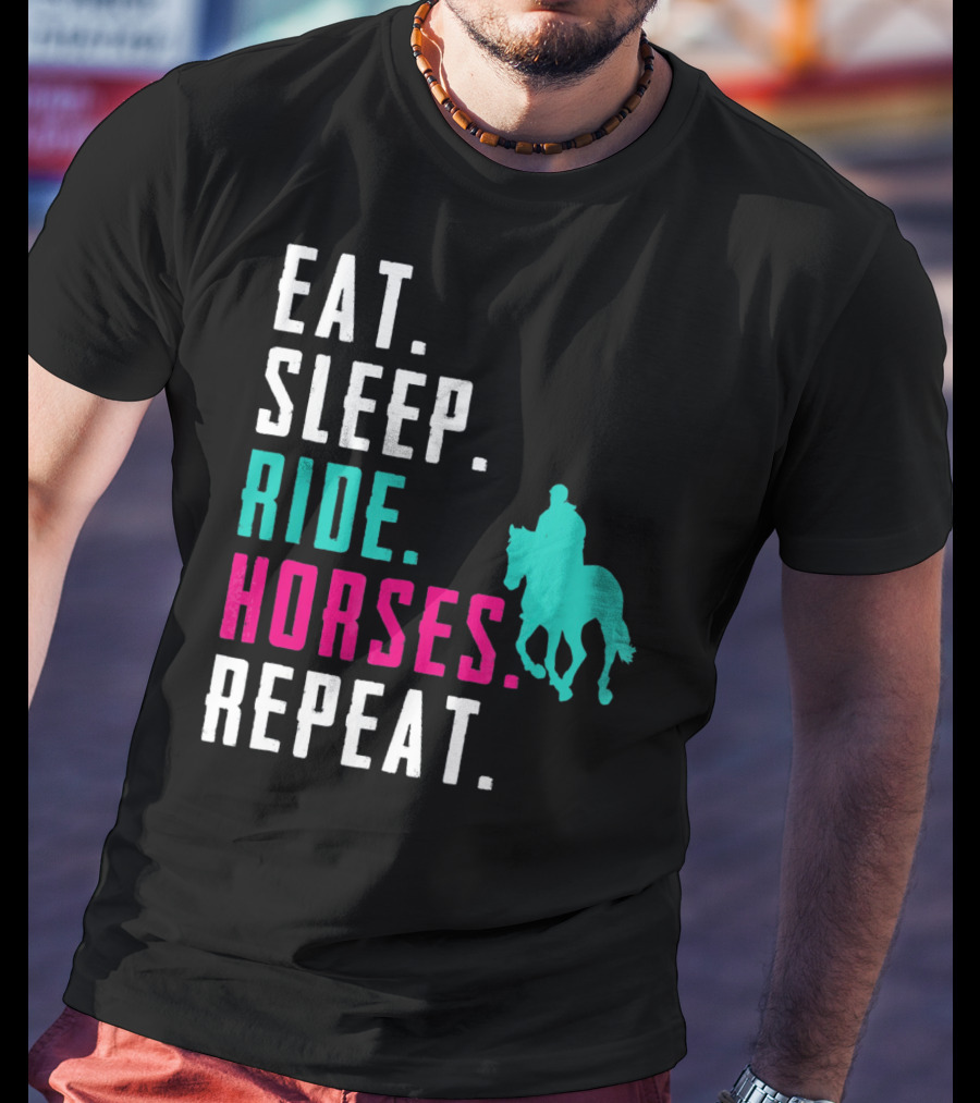 Eat Sleep Ride Horses Repeat T-Shirt