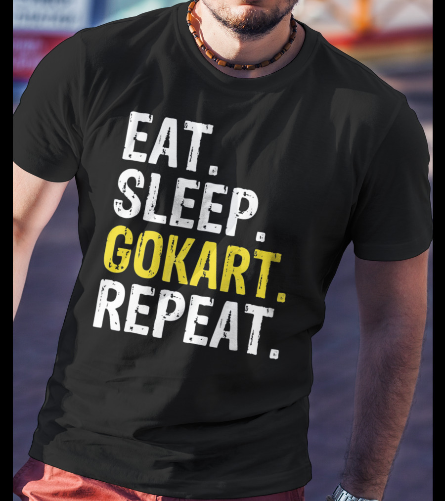EAT SLEEP GOKART REPEAT Lifestyle Racing Passion T-Shirt
