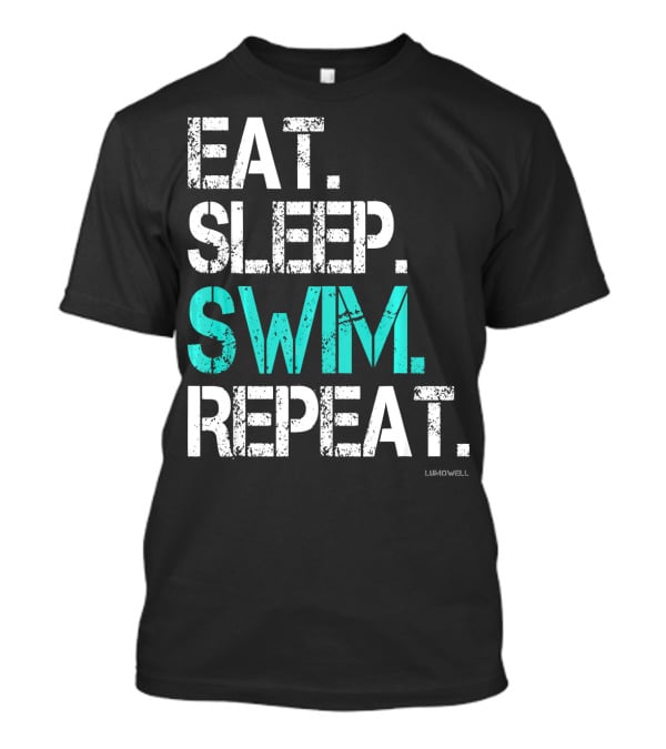Eat Sleep Swim Repeat Funny Lumowell T-Shirt
