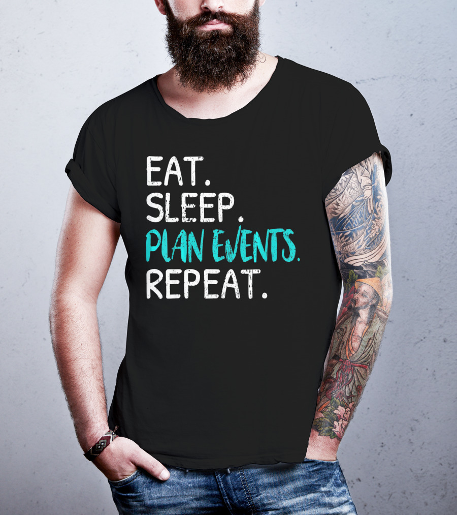 Eat Sleep Plan Events Repeat T-Shirt
