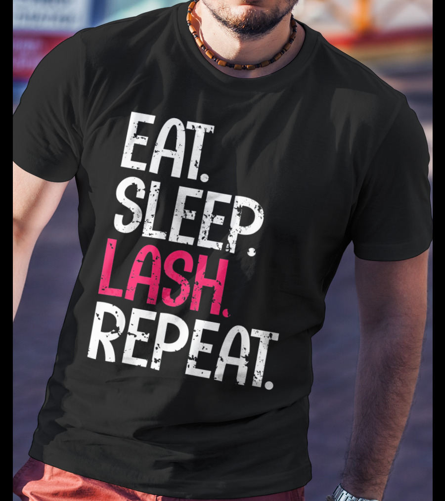 Eat Sleep Lash Repeat Bold Typography Fashion T-Shirt