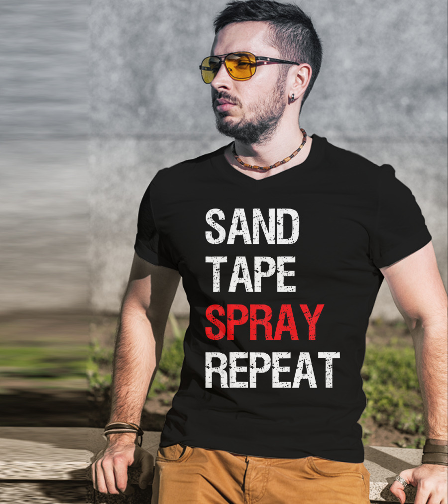 Sand Tape Spray Repeat For Autom Remodeling Tools T-Shirt