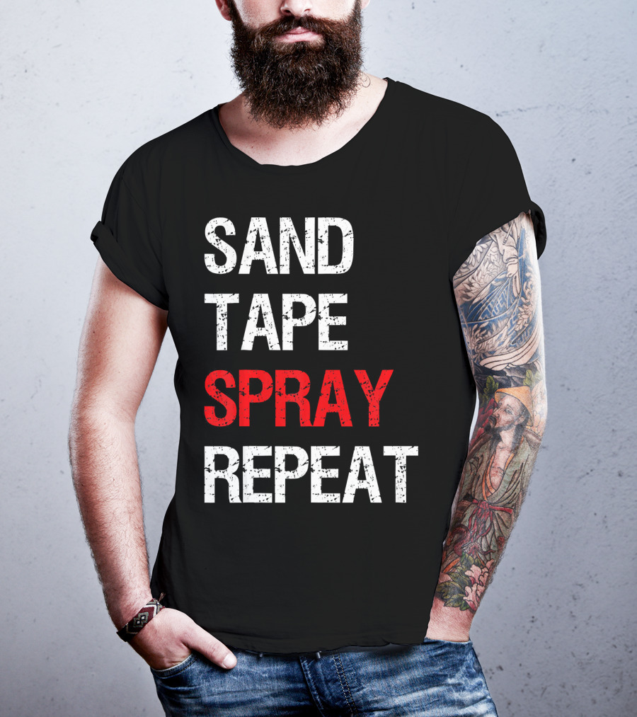 Sand Tape Spray Repeat For Autom Remodeling Tools T-Shirt