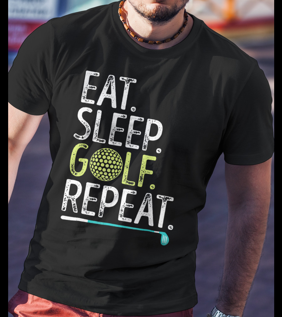 Eat Sleep Golf Repeat Golfing Go T-Shirt