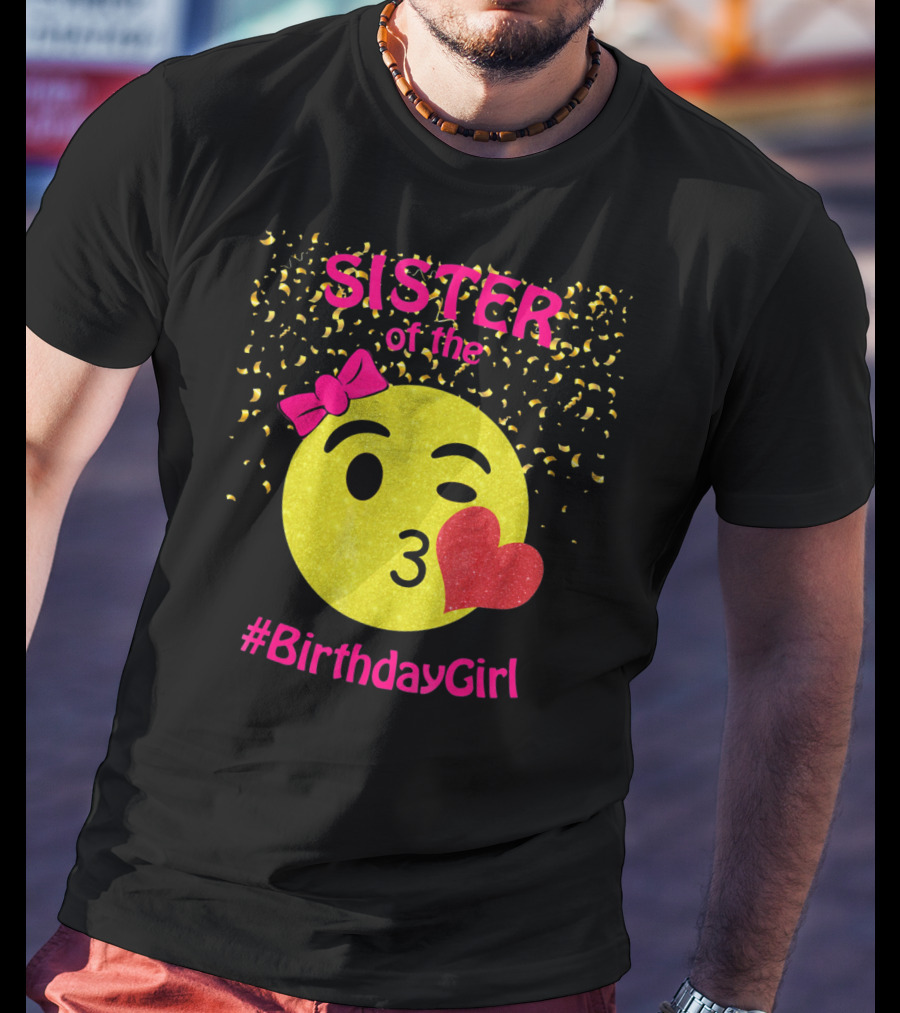 Sister Of The Birthday Girl Emoji Pink Bow Heart Kiss T-Shirt