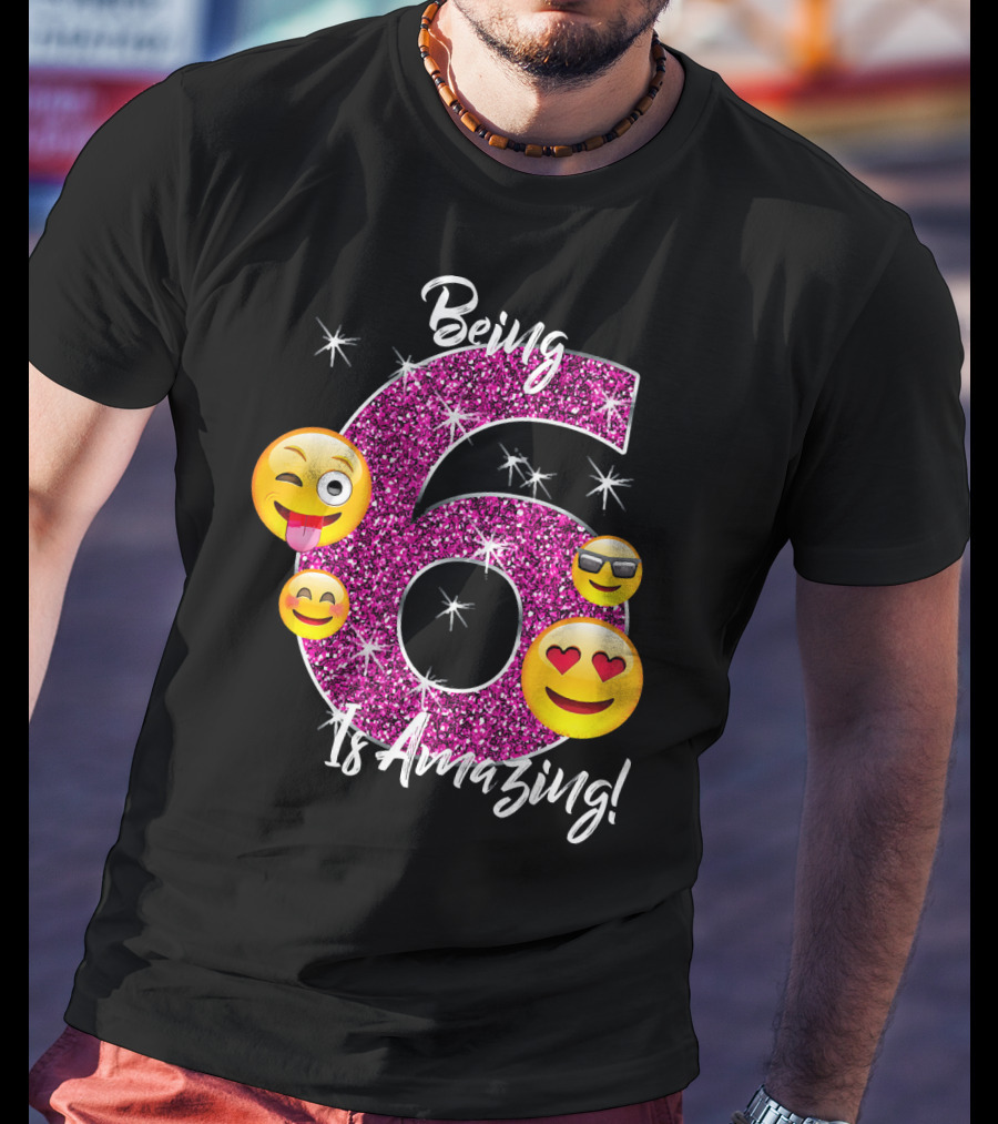 Being 6 Is Amazing Emoji Birthday T-Shirt