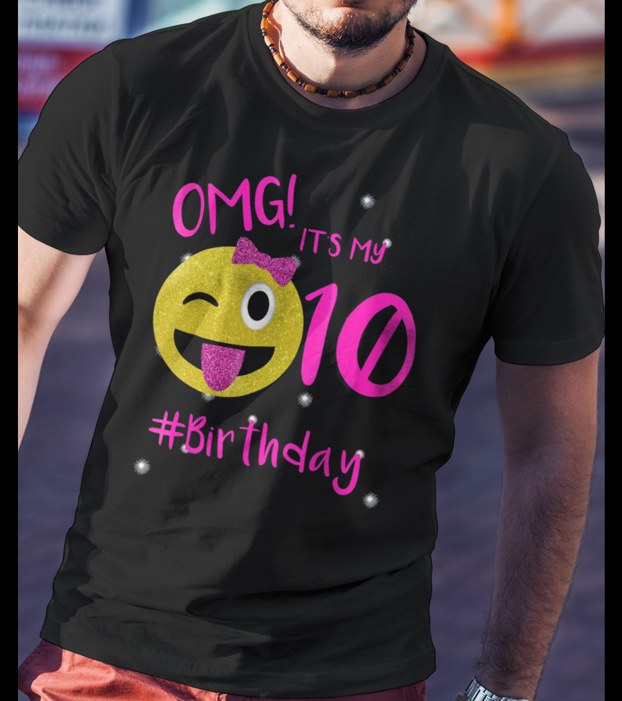 OMG It's My 10 #Birthday Emoji For Birthday Girls T-Shirt