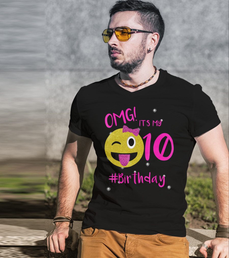 OMG It's My 10 #Birthday Emoji For Birthday Girls T-Shirt
