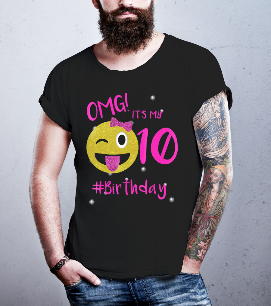 OMG It's My 10 #Birthday Emoji For Birthday Girls T-Shirt