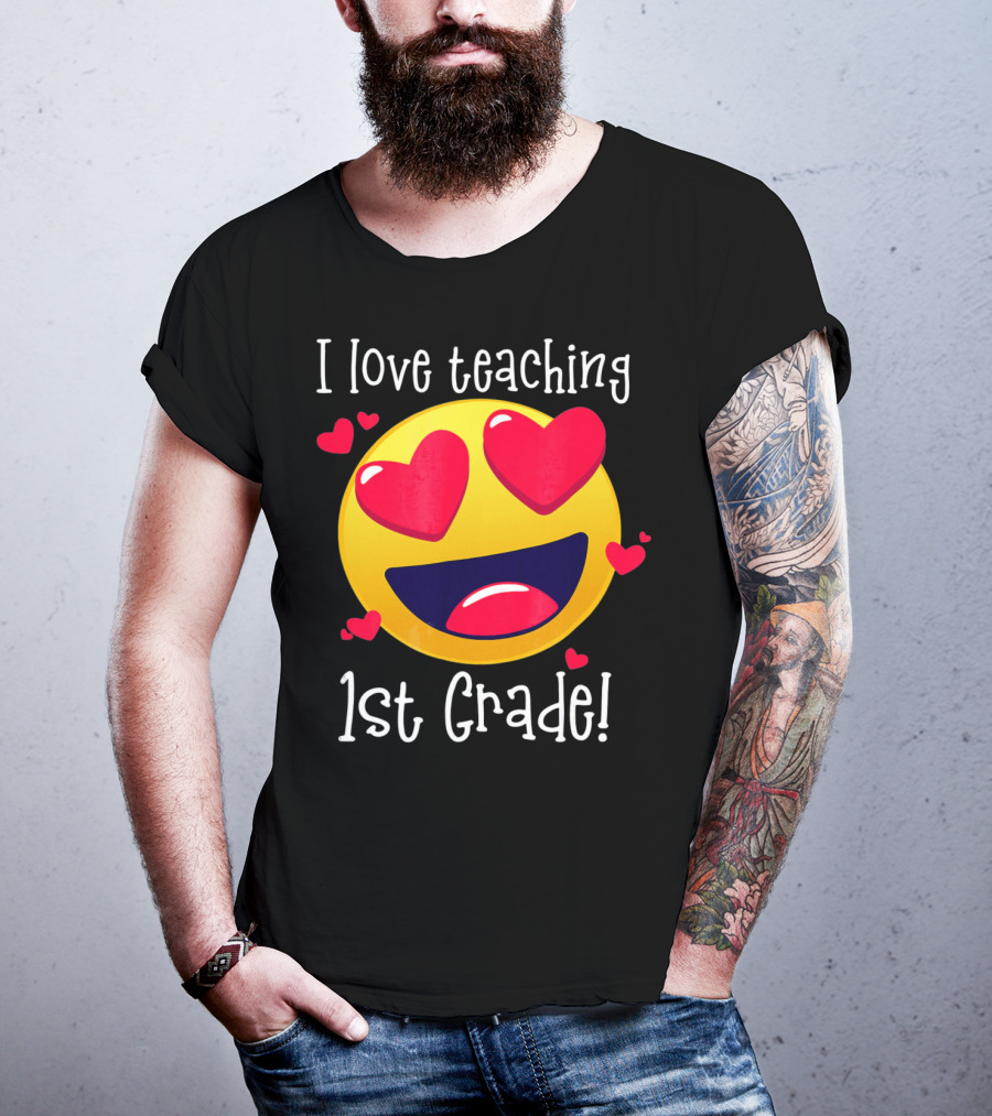 Heart-Eyed Emoji I Love Teaching 1st Grade T-Shirt