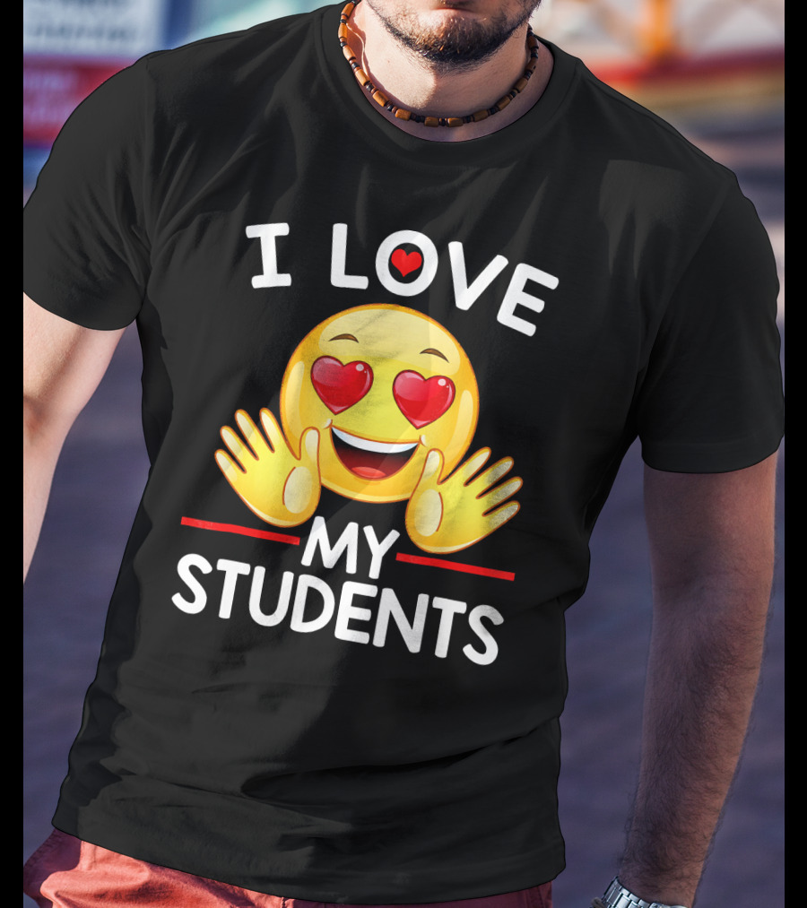 I Love My Students Heart Eye Emoji For Teachers T-Shirt