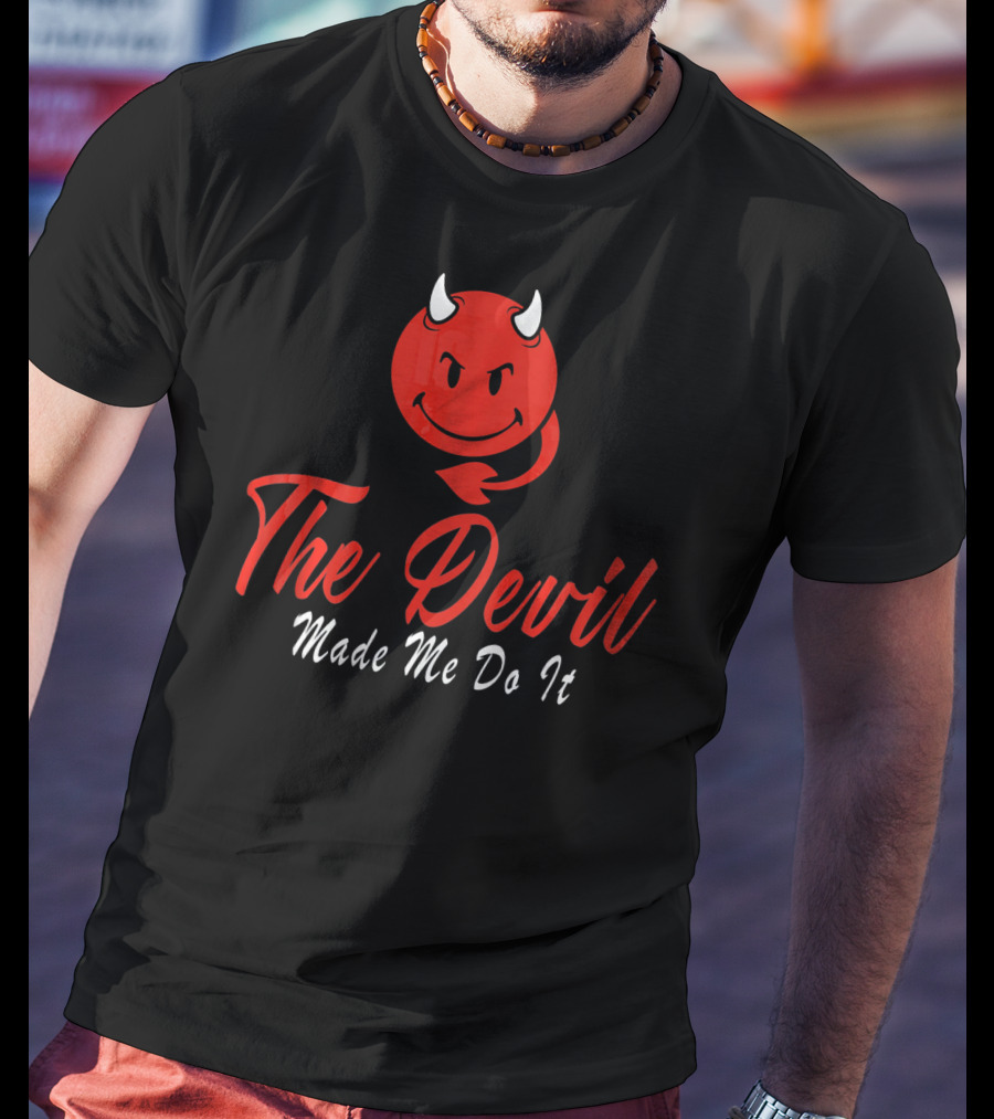The Devil Made Me Do It Red Devil Funny T-Shirt