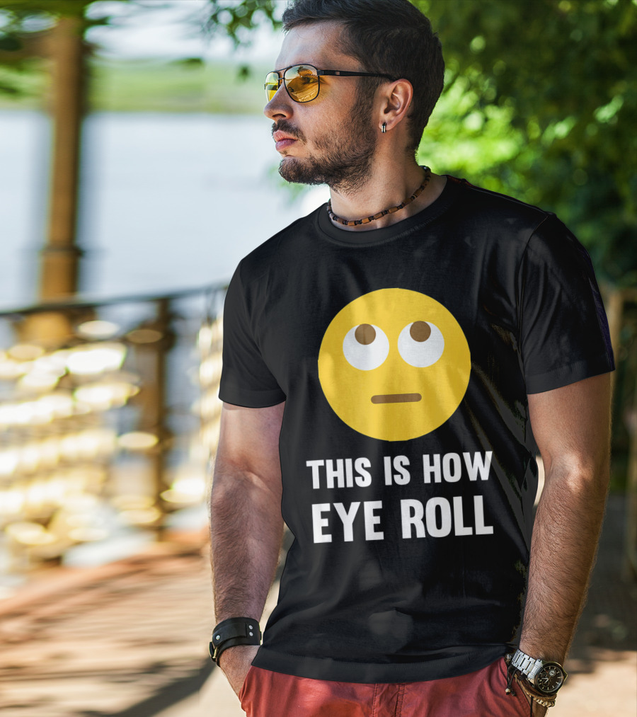 This Is How Eye Roll Emoji Pun Funny T-Shirt