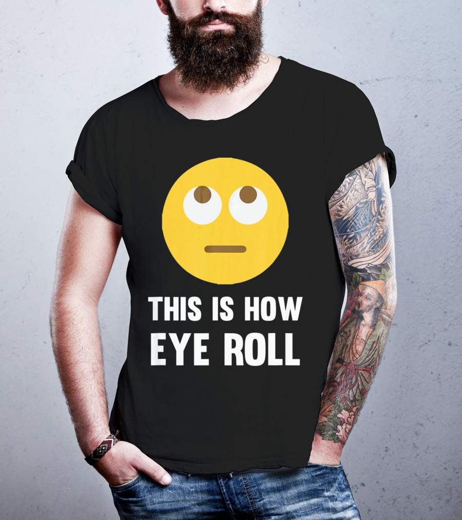 This Is How Eye Roll Emoji Pun Funny T-Shirt