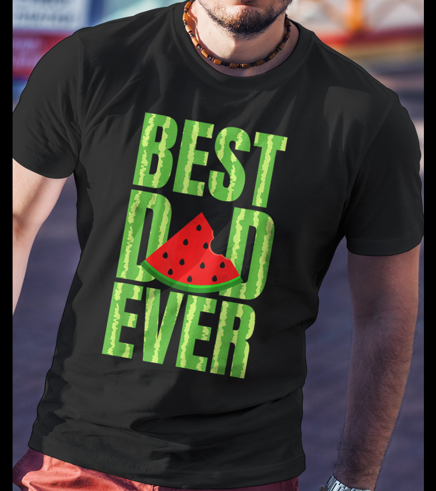 BEST DAD EVER Watermelon Slice T-Shirt
