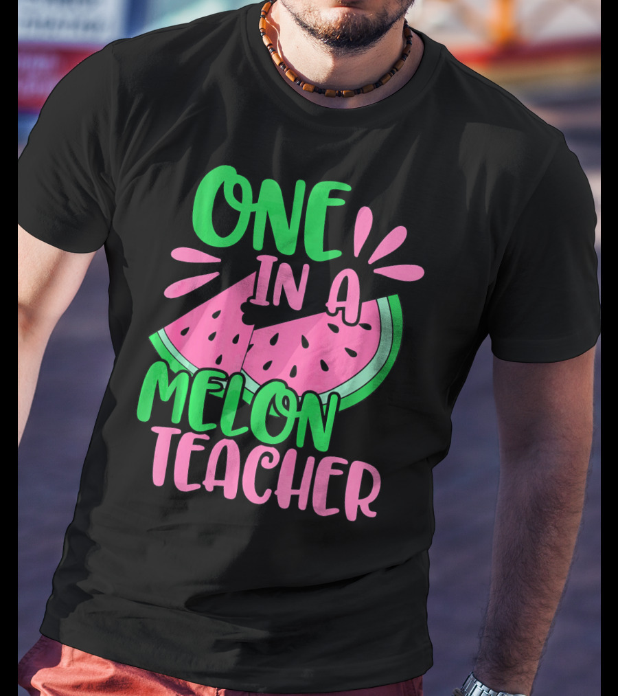 One In A Melon Teacher Cute Watermelon T-Shirt