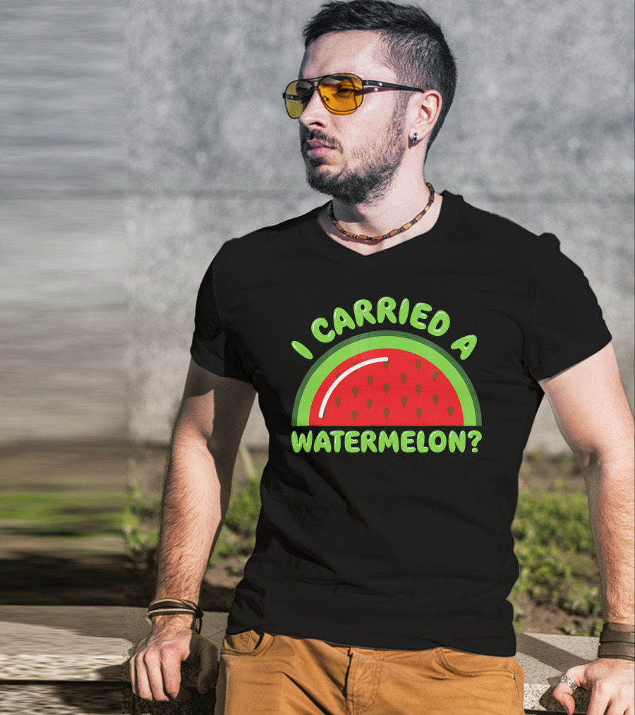 I Carried A Watermelon? T-Shirt