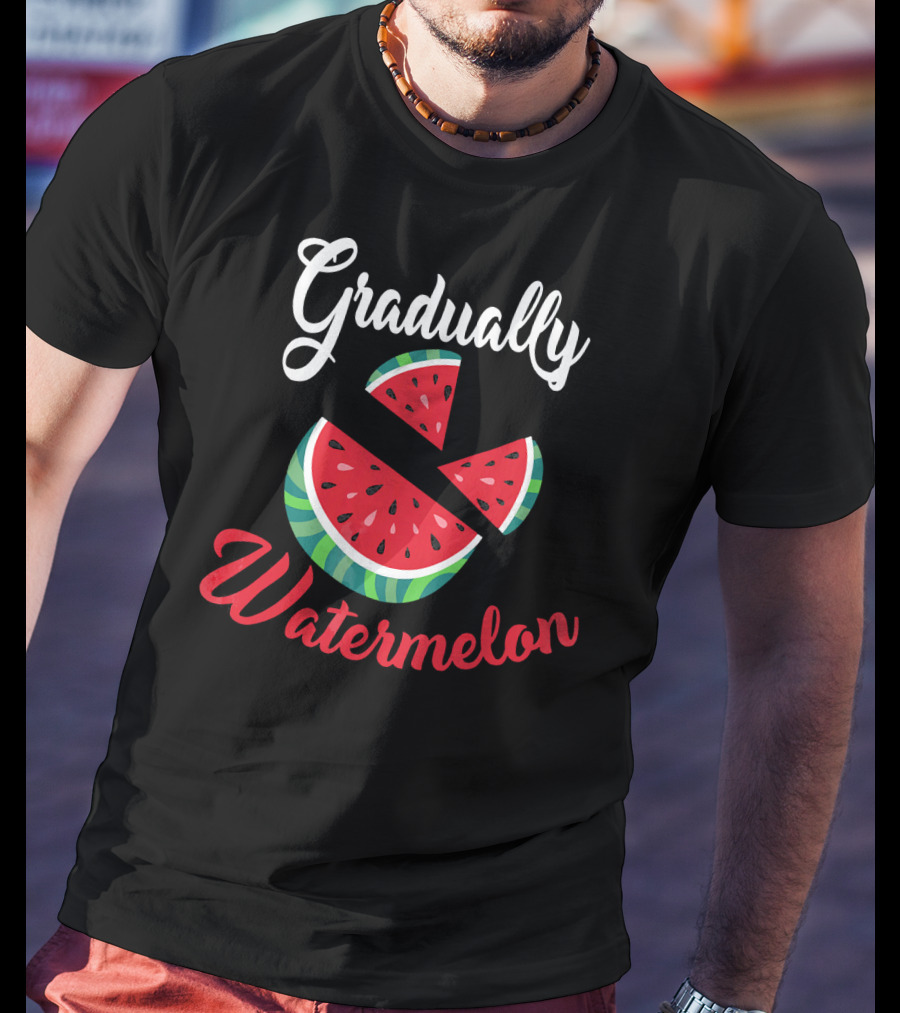 Gradually Watermelon Watermelon Slice T-Shirt