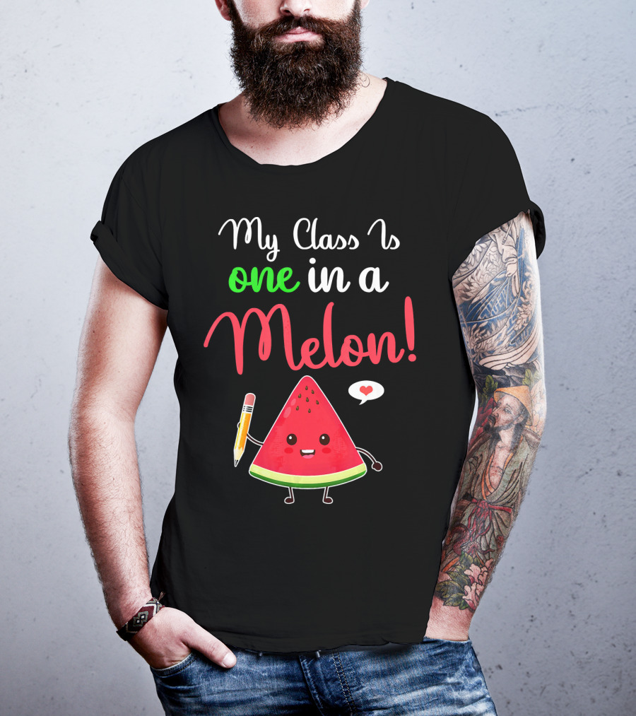 My Class Is One In A Melon Watermelon Character With Pencil And Heart T-Shirt