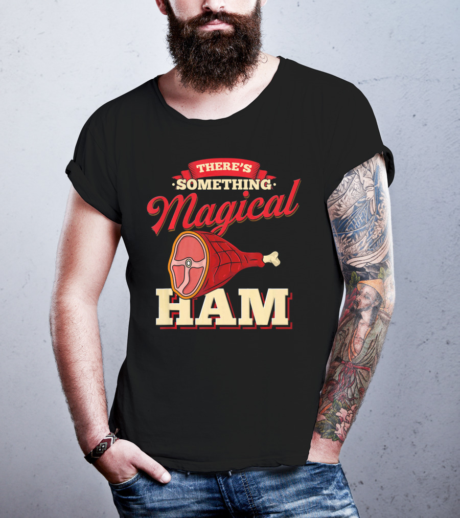 There's Something Magical About Ham Rum Ham Hamburger Funny BBQ T-Shirt