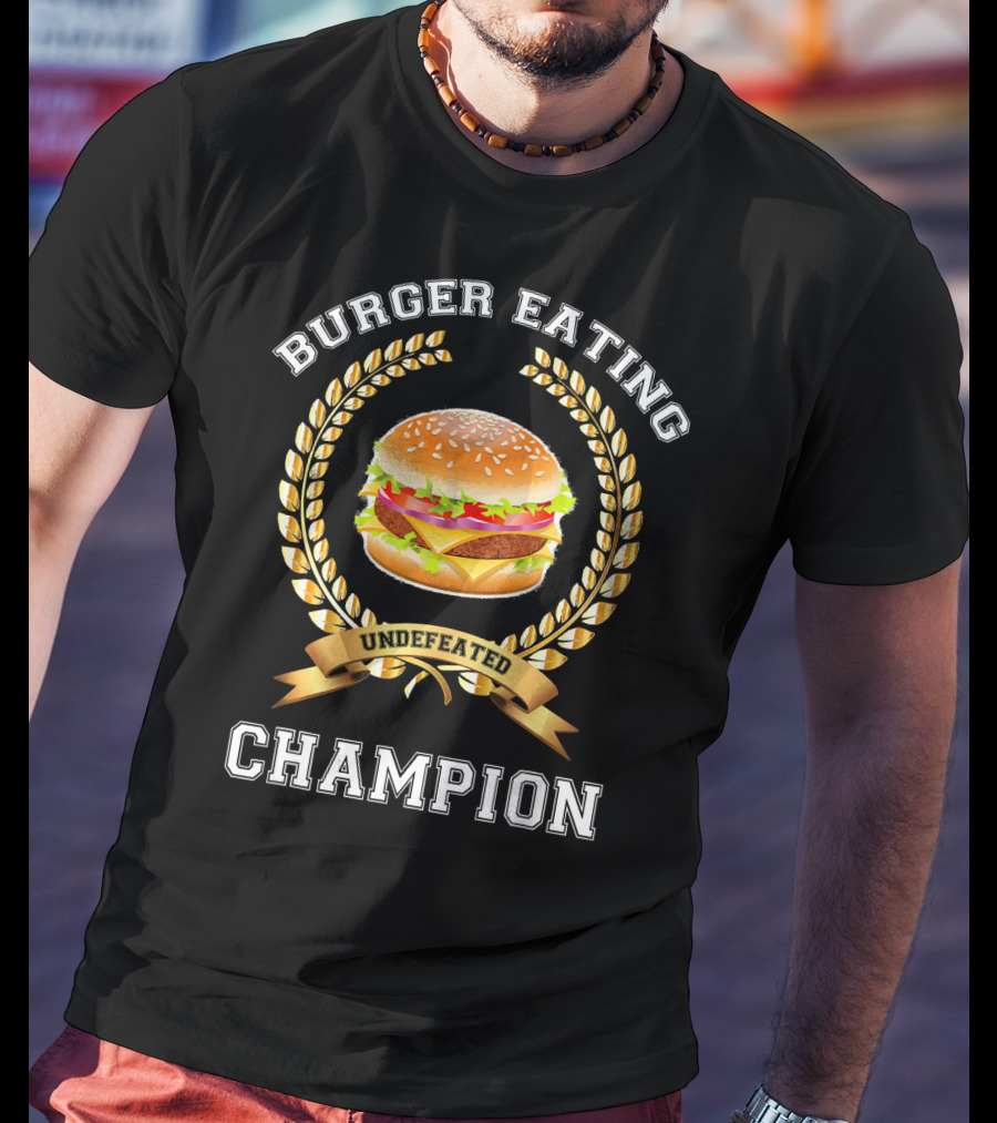 Burger Eating Undefeated Champion T-Shirt