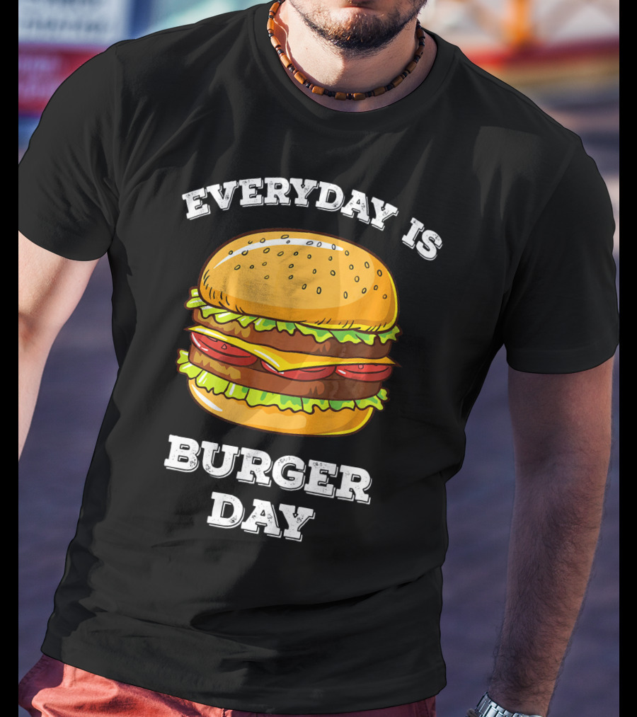 Everyday Is Burger Day Cheeseburger T-Shirt