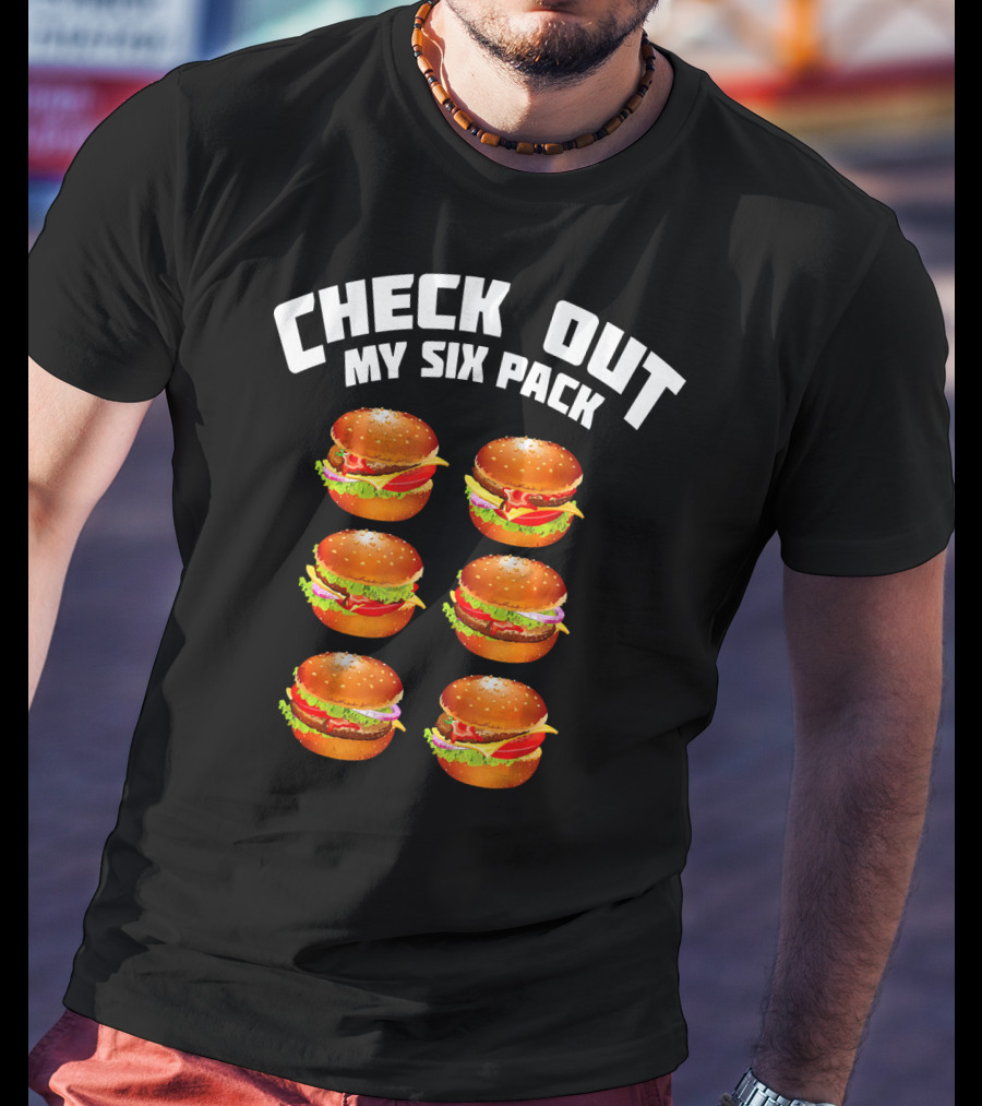 Check Out My Six Pack Hamburger Abs T-Shirt
