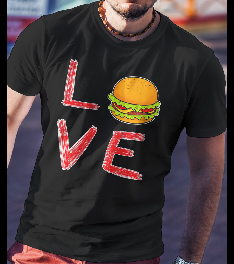 Love Burger Special For Burger T-Shirt