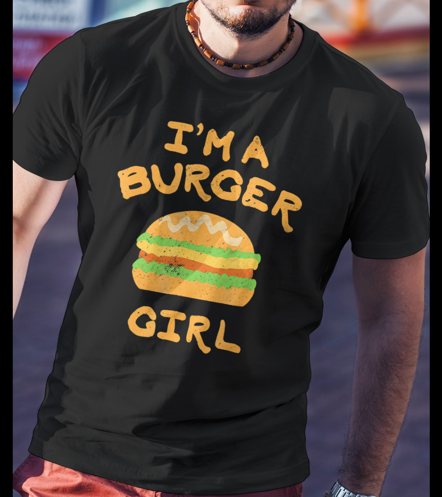 I'm A Burger Girl T-Shirt