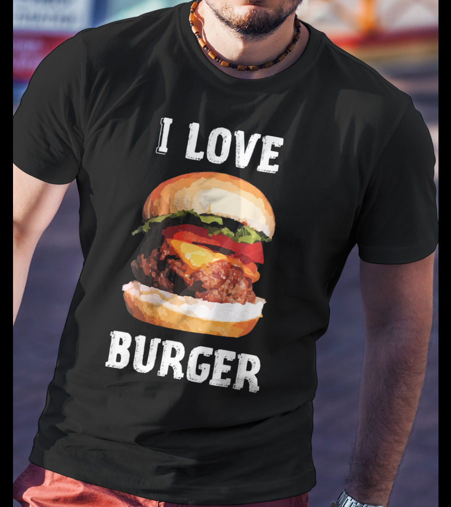 I Love Burger Fast Food Funny T-Shirt