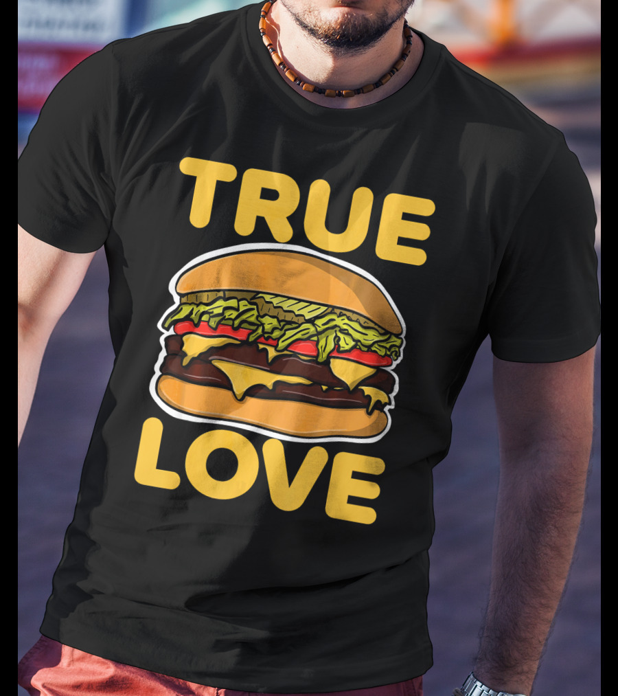 True Love Double Cheeseburger T-Shirt