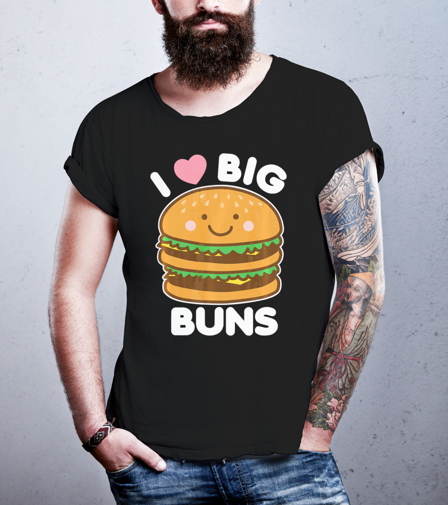 I Love Big Buns Cute Smiling Burger T-Shirt
