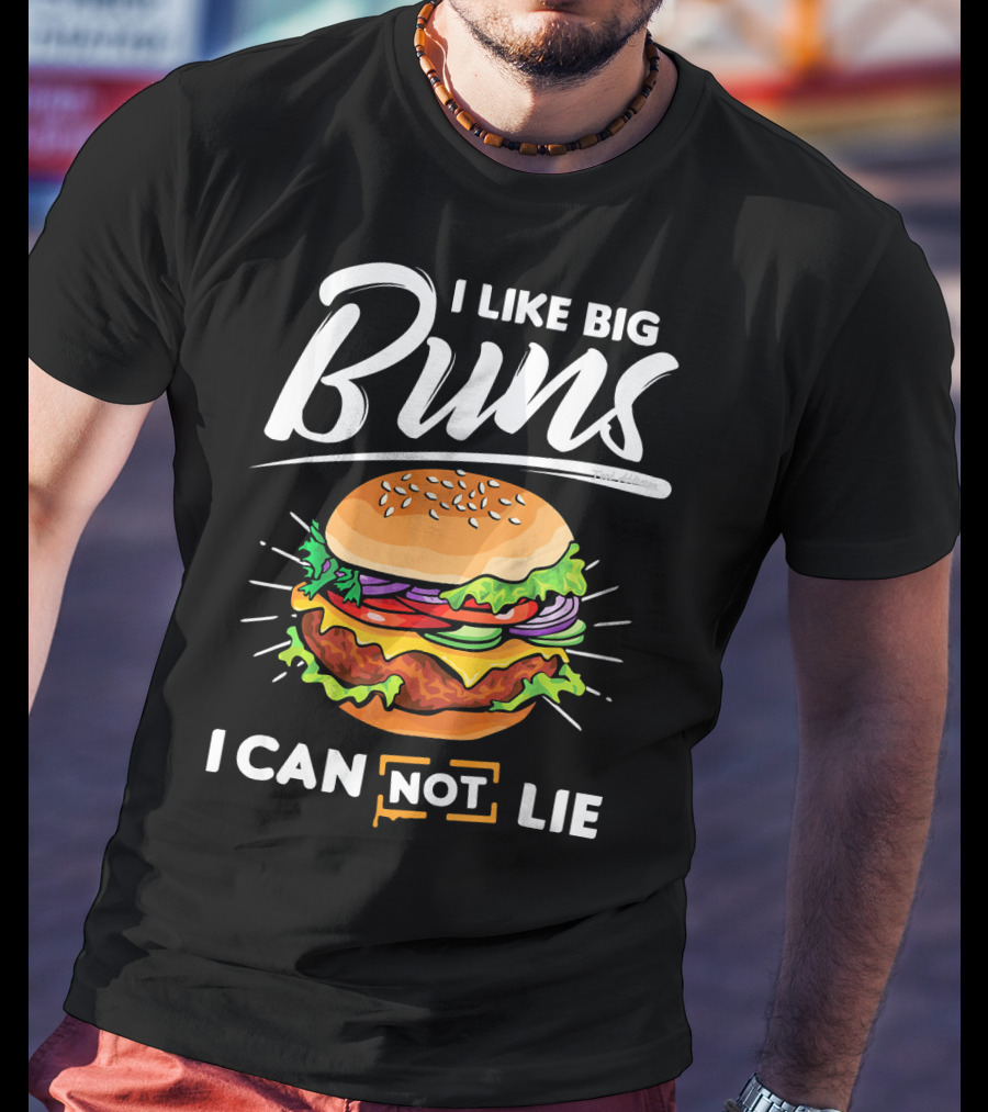 I Like Big Buns I Can Not Lie Hamburger T-Shirt