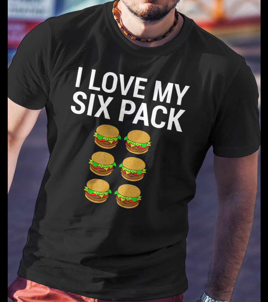 I Love My Six Pack Burger T-Shirt