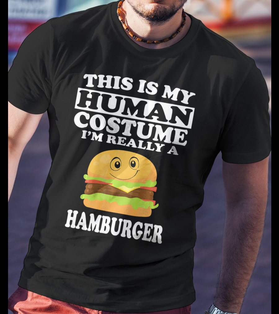 This Is My Human Costume I'm Really A Hamburger T-Shirt