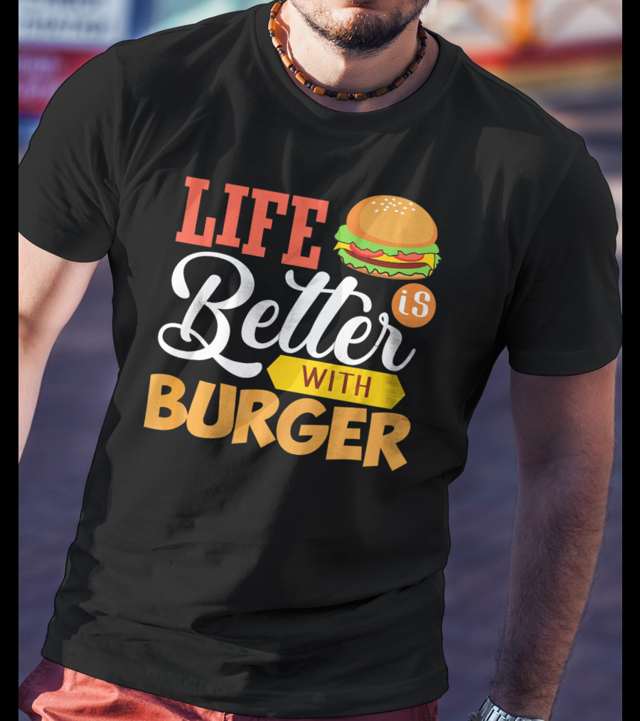Life Is Better With Burger Iconic Lettering T-Shirt