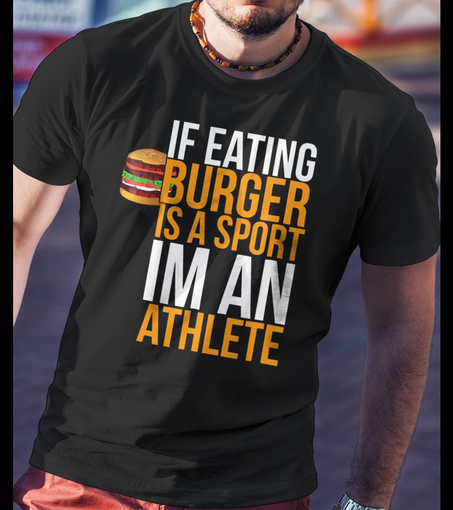If Eating Burger Is A Sport I'm An Athlete Burger Hamburger BBQ Humor Funny Pun T-Shirt