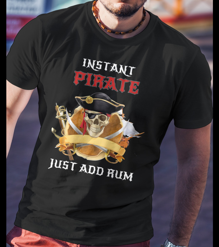 Instant Pirate Just Add Rum Skull With Hat And Swords T-Shirt