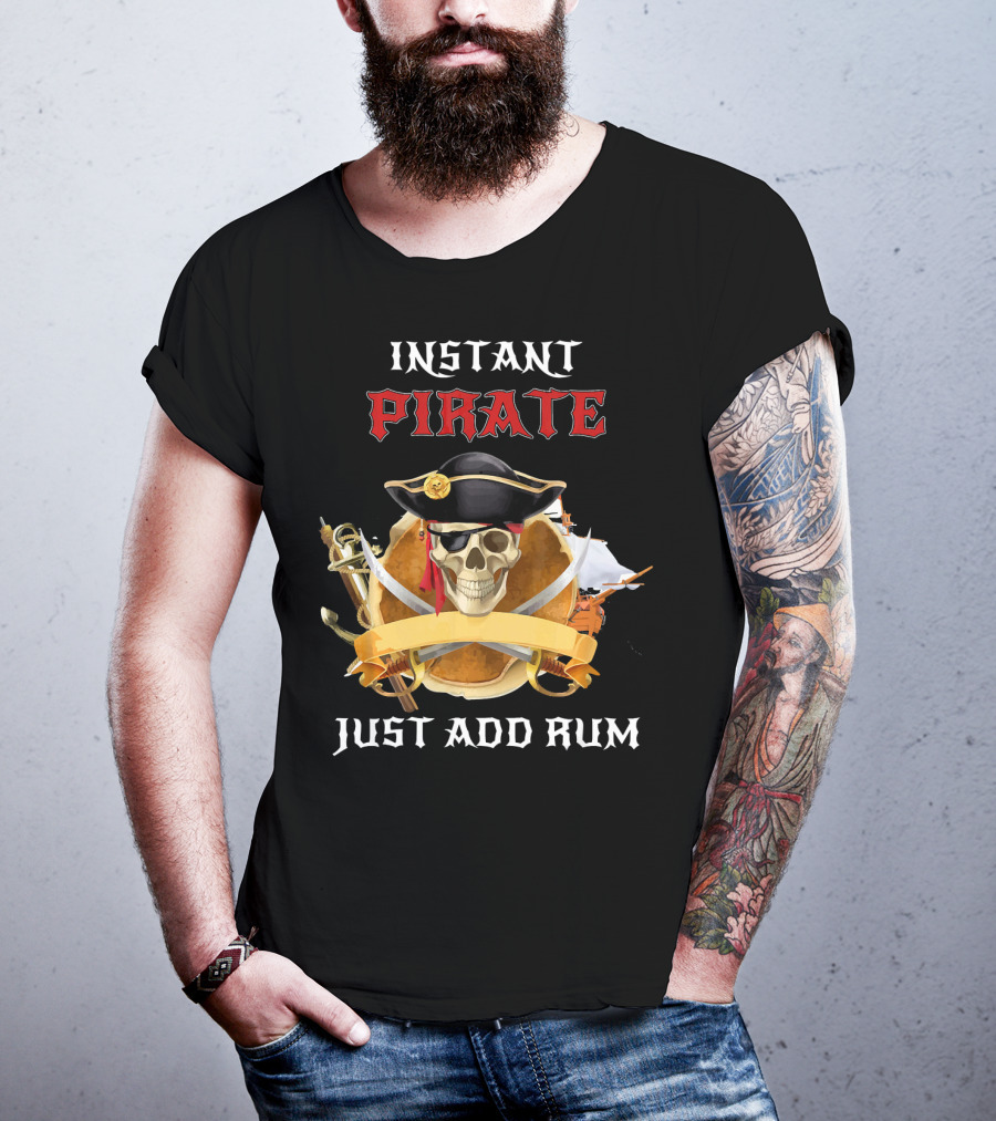 Instant Pirate Just Add Rum Skull With Hat And Swords T-Shirt
