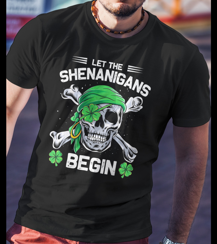 Let The Shenanigans Begin Skull And Shamrock St Patricks Day T-Shirt