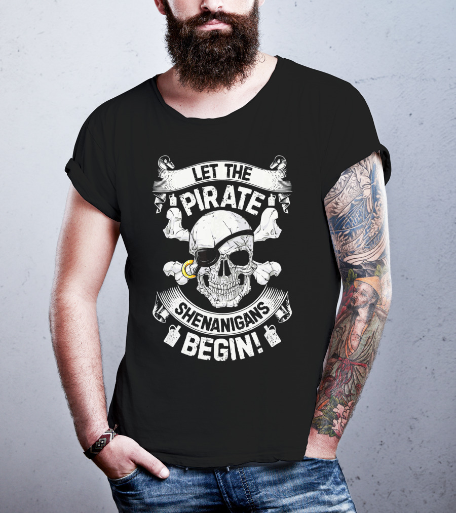 Let The Pirate Shenanigans Begin Skull And Crossbones Eyepatch Banner T-Shirt