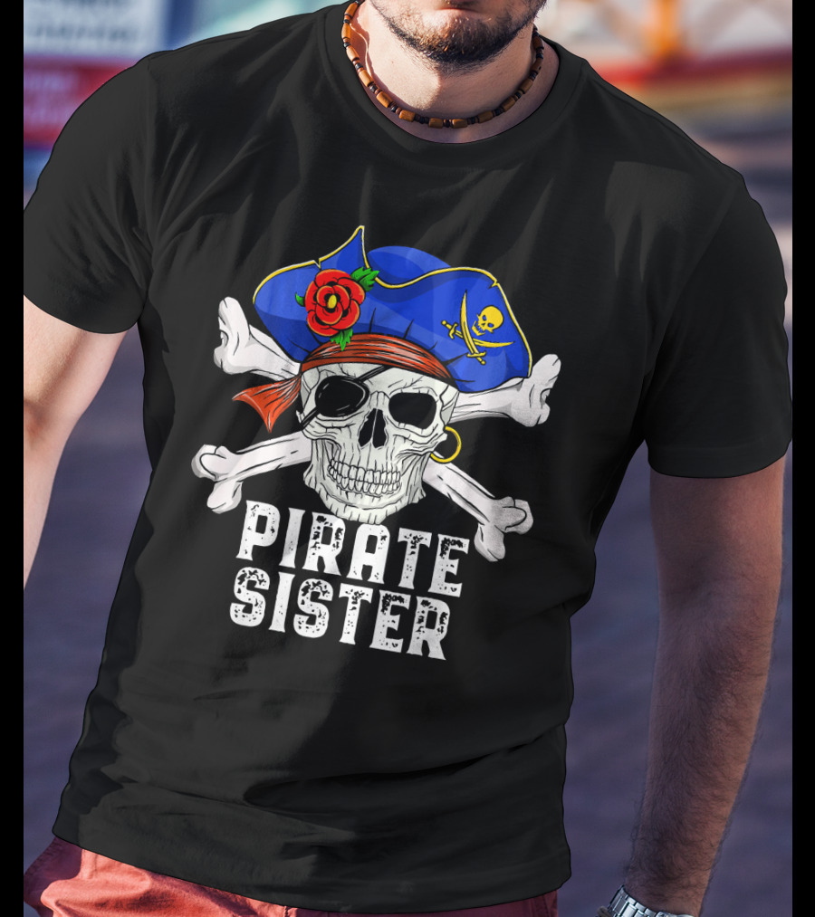 Pirate Sister Funny Skull Crossbones Hat T-Shirt